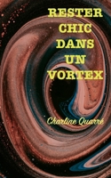 Rester chic dans un vortex (French Edition) 2322570869 Book Cover