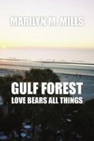 Gulf Forest: Love Bears All Things 1425906737 Book Cover