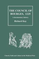 The Council of Bourges, 1225: A Documentary History (Church, Faith and Culture in the Medieval West) 0754608034 Book Cover