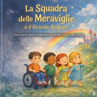 La squadra delle meraviglie: e il grande grigiore (Italian Edition) B0GXP6YGJ6 Book Cover