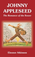 Johnny Appleseed: The Romance of the Sower 1410108961 Book Cover