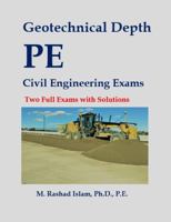 Geotechnical Depth PE Civil Engineering Exams - Two Full Exams with Solutions 1957186003 Book Cover