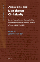Augustine and Manichaean Christianity: Selected Papers from the First South African Conference on Augustine of Hippo, University of Pretoria, 24-26 April 2012 9004254773 Book Cover