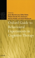 Oxford Guide to Behavioural Experiments in Cognitive Therapy (Cognitive Behaviour Therapy: Science and Practice, 2)