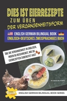 Dies ist Eierrezepte zum Üben der Vergangenheitsform Englisch-Deutsches Zweisprachiges Buch (Learn English Fast® English German Bilingual Book Series) B0F275L658 Book Cover