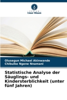 Statistische Analyse der Säuglings- und Kindersterblichkeit (unter fünf Jahren) (German Edition) 6630293932 Book Cover