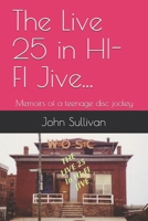 The Live 25 in HI-FI Jive...: Memoirs of a Teenage Disc Jockey B08MVH5K1Y Book Cover
