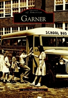 Garner (Images of America: North Carolina) 0738515922 Book Cover