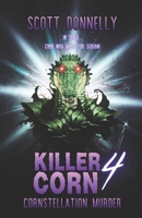 Killer Corn 4: Cornstellation Murder (Killer Corn Series) B0H7PSSBH3 Book Cover