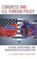 Congress and U.S. Foreign Policy: Activism, Assertiveness, and Acquiescence in a Polarized Era 1538151227 Book Cover