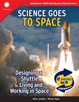 Designing a Shuttle & Living and Working in Space (Smithsonian® STEAM Dual-Discovery Flip Book Series) B0GSFHVKDS Book Cover