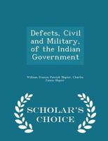 Defects, Civil and Military, of the Indian Government 1022026658 Book Cover