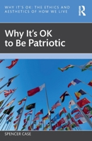 Why It's OK to Be Patriotic 1032061480 Book Cover