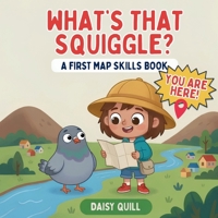 What's That Squiggle?: A First Map Skills Book for Kids Ages 4-8 (Rhyming Read Aloud Geography Picture Book) (Map It!) B0HBN9G9Q6 Book Cover