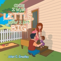 Once I was Little, Now I am Big 1961358484 Book Cover