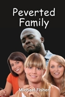 Perverted Family: A Bisexual Story of Trail and Tribulation B0CCCSGMW4 Book Cover