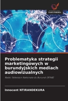 Problematyka strategii marketingowych w burundyjskich mediach audiowizualnych (Polish Edition) 6630003403 Book Cover
