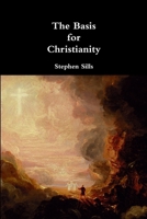 The Basis for Christianity 1329930835 Book Cover