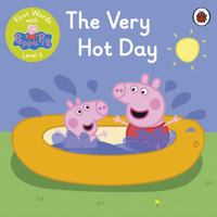 First Words with Peppa Level 4 - The Very Hot Day 024151178X Book Cover