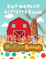 My Farm Animals: Dot Marker Activity Book B096YJRP44 Book Cover