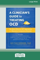 Clinician's Guide to Treating OCD: The Most Effective CBT Approaches for Obsessive-Compulsive Disorder (16pt Large Print Format) 1038726956 Book Cover