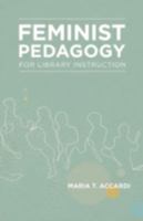 Feminist Pedagogy for Library Instruction 193611755X Book Cover