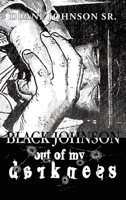 Black Johnson: Out Of My Darkness B0GVMBKF5D Book Cover