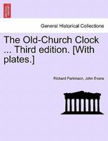 The Old-Church Clock ... Third edition. [With plates.] 124123356X Book Cover