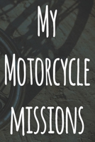 My Motorcycle Missions: The perfect way to record your motorcyle trips! Ideal gift for anyone who loves to ride! 1693042495 Book Cover