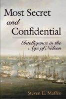 Most Secret and Confidential: Intelligence in the Age of Nelson 1591145384 Book Cover
