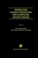 Workload Characterization for Computer System Design (THE KLUWER INTERNATIONAL SERIES IN ENGINEERING AND) (The Springer International Series in Engineering and Computer Science) 079237777X Book Cover