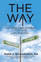 THE WAY to New Employment in 6 Stages: Following ROI's G.P.S - Guided Placement System(TM) 1643006967 Book Cover