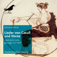 Lieder Von Catull Und Horaz: Lateinische Lyrik, Gesungen Zur Harfe 3525710119 Book Cover