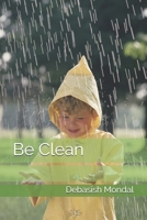 Be CLEAN: Overcome trials, temptations and challenges to lead a successful life. B08P3MJK54 Book Cover