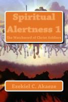 Spiritual Alertness 1: The Watchword of Christ Soldiers 1545008310 Book Cover