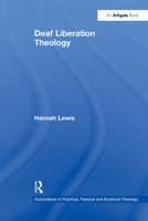 Deaf Liberation Theology (Explorations in Practical, Pastoral and Empirical Theology) 1032099690 Book Cover