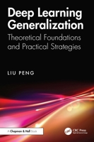 Deep Learning Generalization: Theoretical Foundations and Practical Strategies 1032841893 Book Cover