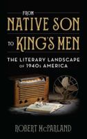 From Native Son to King's Men: The Literary Landscape of 1940s America 1538105535 Book Cover