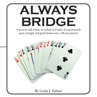 Always Bridge: A Memoir and Tribute to Include 8 Women of Uncommonly Quiet Strength and Good Humor over a 58-Year Period. 1480895725 Book Cover
