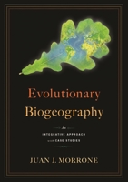 Evolutionary Biogeography: An Integrative Approach with Case Studies 0231143788 Book Cover