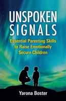 Unspoken Signals: Essential Parenting Skills to Raise Emotionally Secure Children 1544551894 Book Cover