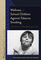 Wellness of Palestinian School Children in the West Bank and Gaza Strip: Tobacco Smoking 1433168960 Book Cover
