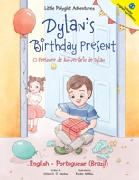 Dylan's Birthday Present/O Presente de Anivers�rio de Dylan: Bilingual English and Portuguese (Brazil) Edition 1649620306 Book Cover