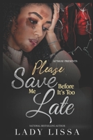 Please Save Me Before It's Too Late B091CFFWRF Book Cover