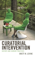 Curatorial Intervention: History and Current Practices 1538181401 Book Cover