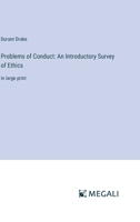 Problems of Conduct: An Introductory Survey of Ethics: in large print 3368345907 Book Cover