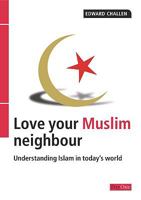 Love Your Muslim Neighbour: Investigating the Impact of Islam in the World Today 1846250099 Book Cover