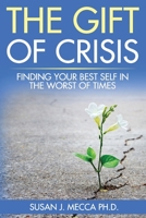 The Gift of Crisis: Finding Your Best Self in the Worst of Times 0998957100 Book Cover