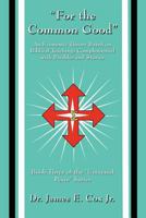 For the Common Good: An Economic Theory Based on Biblical Teachings Complemented with Parables and Stories: Book Three of the Universal Pe 1456031295 Book Cover