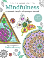 Color Yourself to Mindfulness: 100 mandalas and motifs to color your way to inner calm 1800652720 Book Cover